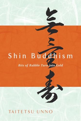 Shin Buddhism: Bits of Rubble Turn into Gold (9780385504690) by Unno, Taitetsu