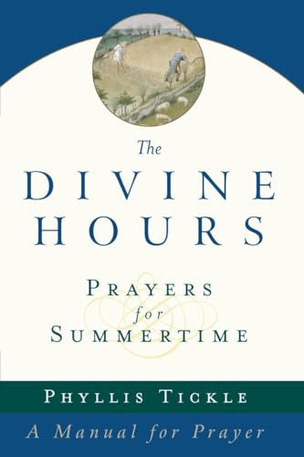 Prayers for Summertime: A Manual for Prayer (The Divine Hours) (9780385504768) by Tickle, Phyllis