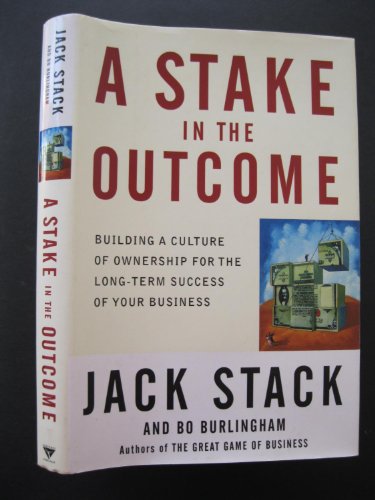 Beispielbild fr A Stake in the Outcome: Building a Culture of Ownership for the Long-Term Success of Your Business zum Verkauf von SecondSale