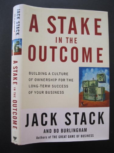 9780385505079: A Stake in the Outcome: Building a Culture of Ownership for the Long-Term Success of Your Business