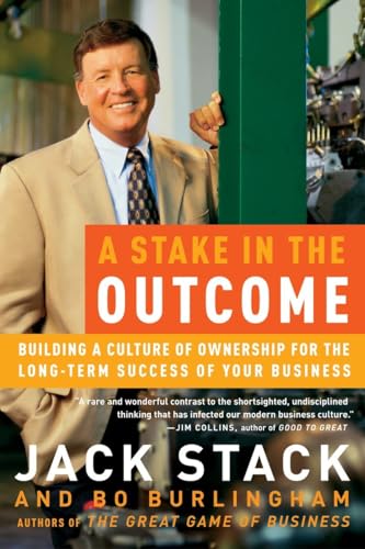 Beispielbild fr A Stake in the Outcome: Building a Culture of Ownership for the Long-Term Success of Your Business zum Verkauf von SecondSale