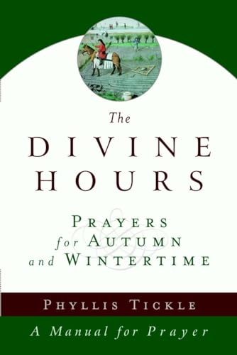 Imagen de archivo de The Divine Hours (Volume Two): Prayers for Autumn and Wintertime: A Manual for Prayer a la venta por BooksRun