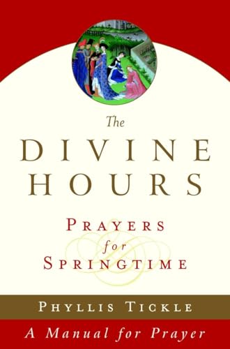 The Divine Hours: Prayers for Springtime (Tickle, Phyllis)