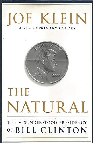 Imagen de archivo de The Natural: The Misunderstood Presidency of Bill Clinton a la venta por Gulf Coast Books