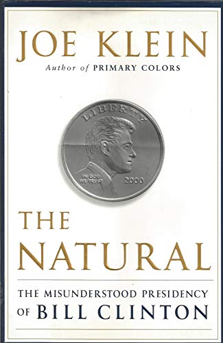 Stock image for The Natural: The Misunderstood Presidency of Bill Clinton for sale by Gulf Coast Books