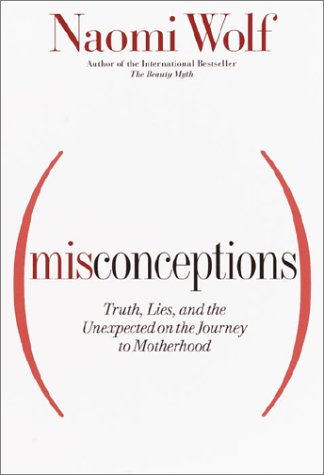9780385506458: Misconceptions: Truth Lies and the Unexpected on the Journey to Motherhood