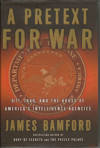 Beispielbild fr A Pretext for War : 9/11, Iraq, and the Abuse of America's Intelligence Agencies zum Verkauf von Better World Books