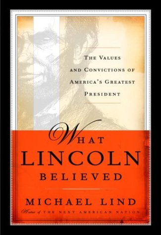 Beispielbild fr What Lincoln Believed: The Values and Convictions of America's Greatest President zum Verkauf von Wonder Book