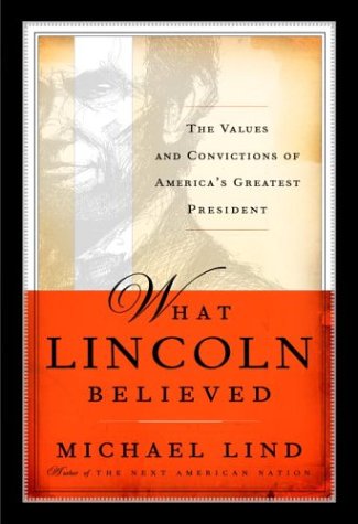 Stock image for What Lincoln Believed: The Values and Convictions of America's Greatest President for sale by Wonder Book