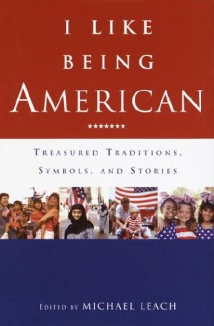 Beispielbild fr I Like Being American: Treasured Traditions, Symbols, and Stories zum Verkauf von Wonder Book