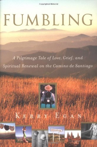 Stock image for Fumbling: A Pilgrimage Tale of Love, Grief, and Spiritual Renewal on the Camino de Santiago for sale by Zoom Books Company