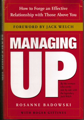 9780385507721: Managing Up: How to Forge an Effective Relationship With Those Above You