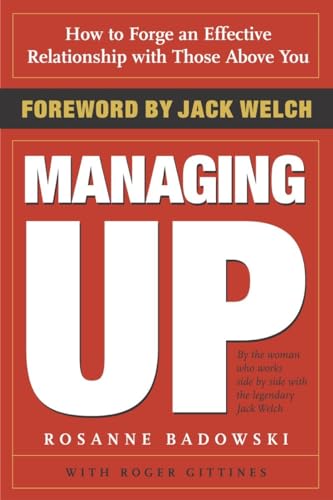 9780385507738: Managing Up: How to Forge an Effective Relationship With Those Above You