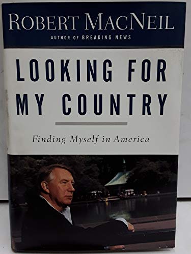 Looking for My Country: Finding Myself in America (9780385507813) by Macneil, Robert