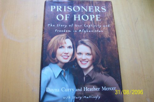 Beispielbild fr Prisoners of Hope: The Story of Our Captivity and Freedom in Afghanistan zum Verkauf von Wonder Book