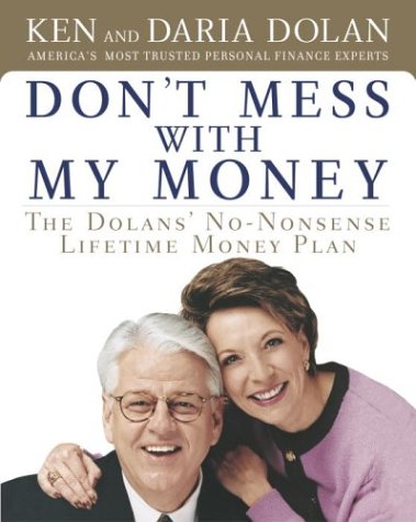 Stock image for Don't Mess with My Money: The Dolans' No-Nonsense Lifetime Money Plan for sale by Hippo Books