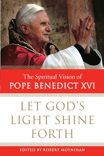 Stock image for Let God's Light Shine Forth: The Spiritual Vision of Pope Benedict XVI for sale by HPB-Emerald