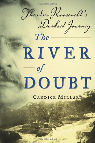 Beispielbild fr The River of Doubt : Theodore Roosevelt's Darkest Journey zum Verkauf von Better World Books