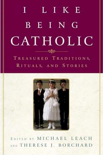 Imagen de archivo de I Like Being Catholic: Treasured Traditions, Rituals, and Stories a la venta por Wonder Book