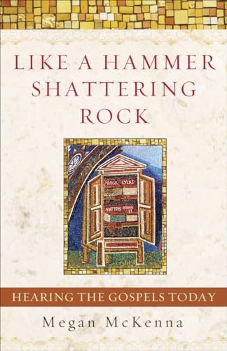 Beispielbild fr Like a Hammer Shattering Rock : Hearing the Gospels Today zum Verkauf von Better World Books