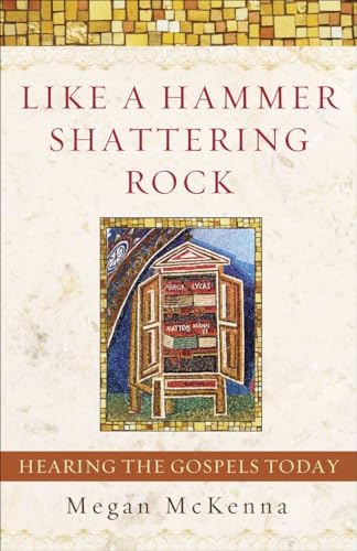 Stock image for Like a Hammer Shattering Rock : Hearing the Gospels Today for sale by Better World Books