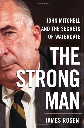 Beispielbild fr The Strong Man: John Mitchell and the Secrets of Watergate zum Verkauf von SecondSale