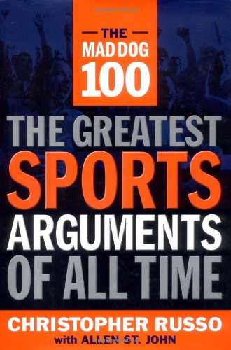 Stock image for The Mad Dog 100: The Greatest Sports Arguments of All Time for sale by Gulf Coast Books
