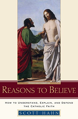 9780385509350: Reasons to Believe: How to Understand, Explain, and Defend the Catholic Faith
