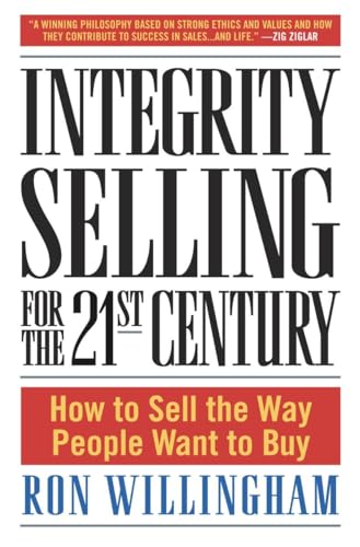 Stock image for Integrity Selling for the 21st Century: How to Sell the Way People Want to Buy for sale by SecondSale