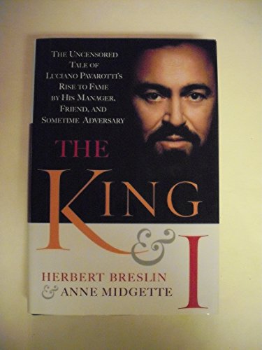 Stock image for THE KING AND I: The Uncensored Tale of Luciano Pavarotti's Rise to Fame By His Manager, Friend, and Sometime Adversary for sale by Joe Staats, Bookseller
