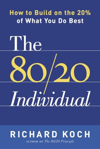 The 80/20 Individual: How to Build on the 20% of What You do Best (9780385509756) by Koch, Richard