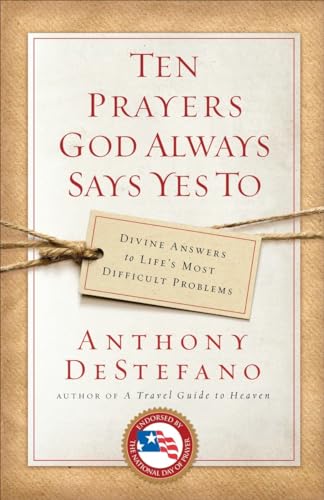 Beispielbild fr Ten Prayers God Always Says Yes To: Divine Answers to Life's Most Difficult Problems zum Verkauf von Wonder Book