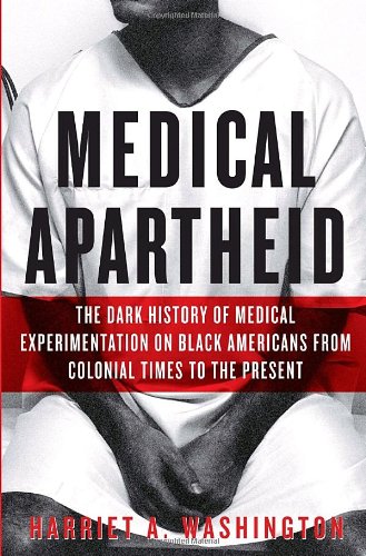 Stock image for Medical Apartheid: The Dark History of Medical Experimentation on Black Americans from Colonial Times to the Present for sale by Byrd Books