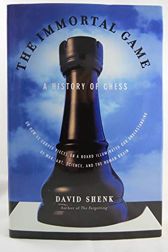 Stock image for The Immortal Game: A History of Chess, or How 32 Carved Pieces on a Board Illuminated Our Understanding of War, Art, Science and the Human Brain for sale by Seattle Goodwill