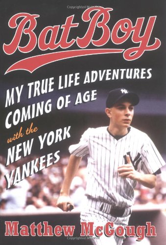 Bat Boy: My True Life Adventures Coming of Age with the New York Yankees Advanced Reading Copy No...