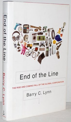 Stock image for End of the Line: The Rise and Coming Fall of the Global Corporation for sale by More Than Words