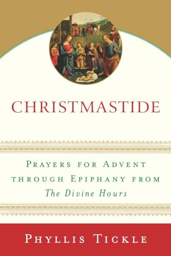 Beispielbild fr Christmastide: Prayers for Advent Through Epiphany from The Divine Hours zum Verkauf von WorldofBooks