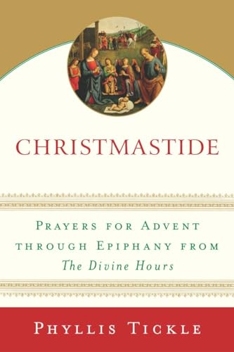 9780385510264: Christmastide: Prayers for Advent Through Epiphany from The Divine Hours