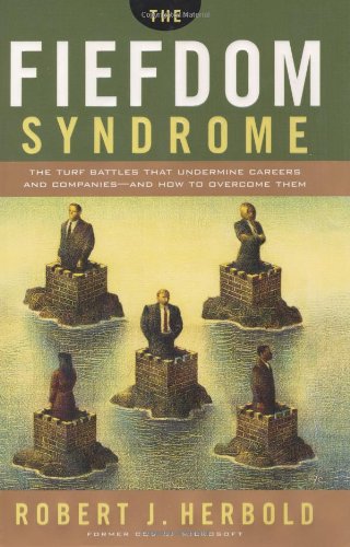 Beispielbild fr The Fiefdom Syndrome: The Turf Battles That Undermine Careers and Companies - And How to Overcome Them zum Verkauf von SecondSale