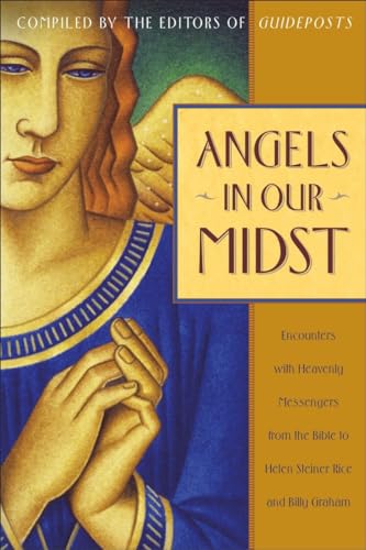 Stock image for Angels in Our Midst: Encounters with Heavenly Messengers from the Bible to Helen Steiner Rice and Billy Graham for sale by SecondSale