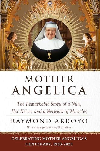 Imagen de archivo de Mother Angelica: The Remarkable Story of a Nun, Her Nerve, and a Network of Miracles a la venta por Wonder Book