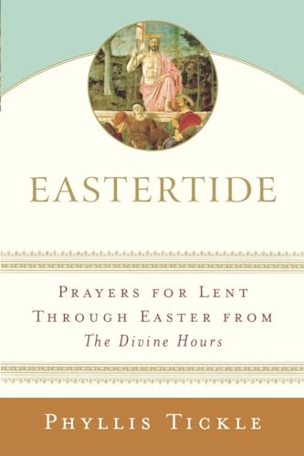Imagen de archivo de Eastertide: Prayers for Lent Through Easter from The Divine Hours a la venta por ThriftBooks-Dallas