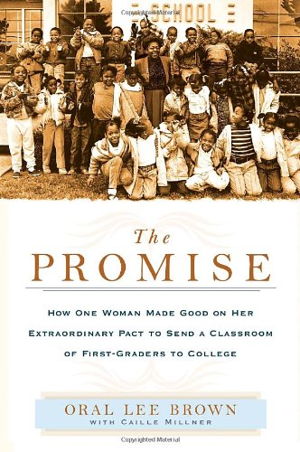 Stock image for The Promise : How One Woman Made Good on Her Extraordinary Pact to Send a Classroom of1st Graders to College for sale by Better World Books