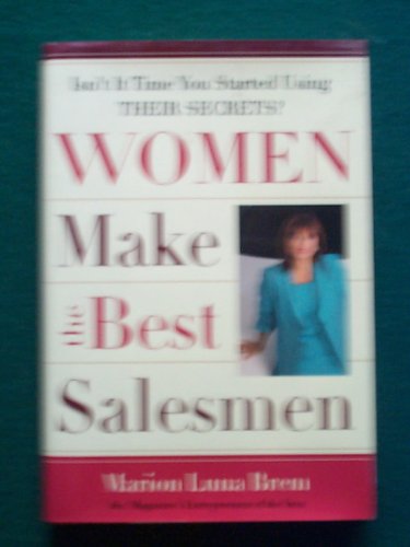 Stock image for Women Make the Best Salesmen: Isn�t it Time You Started Using their Secrets? for sale by Wonder Book