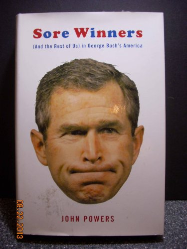 Beispielbild fr Sore Winners : (And the Rest of Us) in George Bush's America zum Verkauf von Better World Books