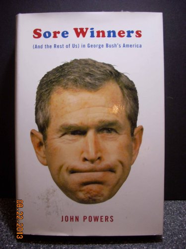 9780385511872: Sore Winners: And the Rest of Us in George Bush's America