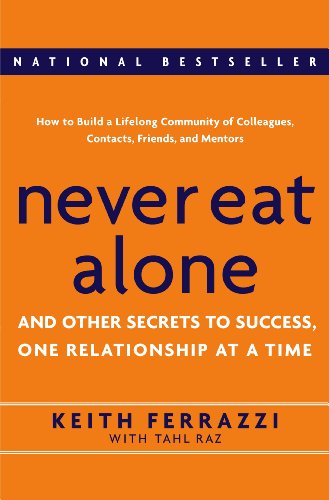 Imagen de archivo de Never Eat Alone: And Other Secrets to Success, One Relationship at a Time a la venta por Gulf Coast Books
