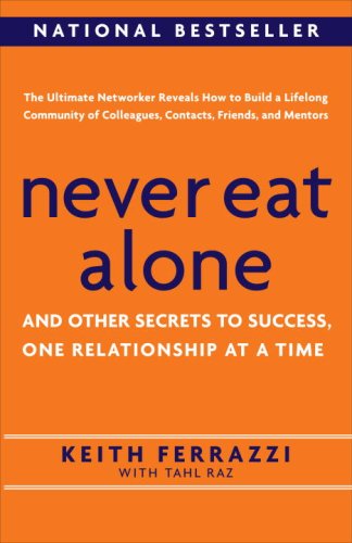 9780385512060: Never Eat Alone: And Other Secrets to Success, One Relationship at a Time