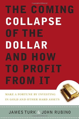Stock image for The Coming Collapse of the Dollar and How to Profit from It: Make a Fortune by Investing in Gold and Other Hard Assets for sale by Jenson Books Inc