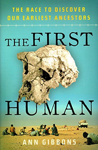 The First Human: The Race to Discover Our Earliest Ancestors